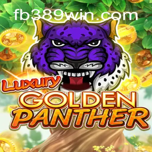 Explore the Thrilling World of LUXURYGOLDENPANTHER: The Premier Slot Game on 389win.COM