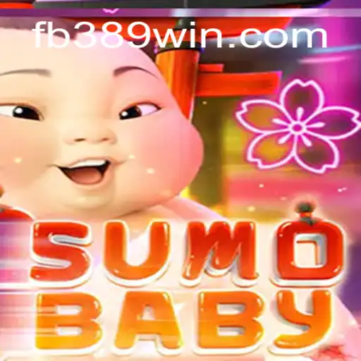 Discover the Exciting World of SumoBaby on the 389win.COM Platform